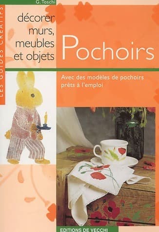 Pochoirs. Décorer murs, meubles et objets - G Toschi